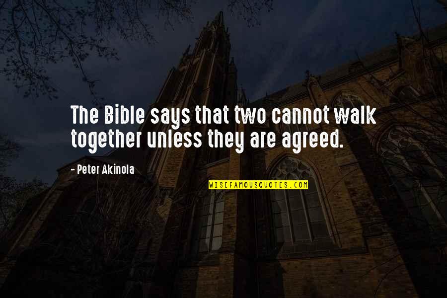Figment Of Imagination Quotes By Peter Akinola: The Bible says that two cannot walk together