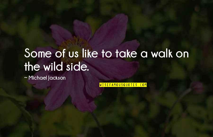 Figueira Da Quotes By Michael Jackson: Some of us like to take a walk