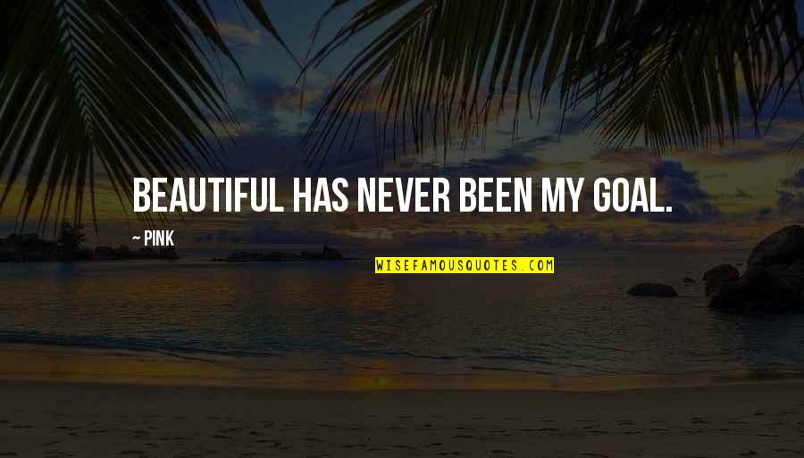Figueiras Beach Quotes By Pink: Beautiful has never been my goal.
