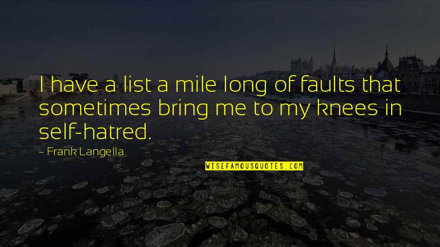 Figueroa Quotes By Frank Langella: I have a list a mile long of