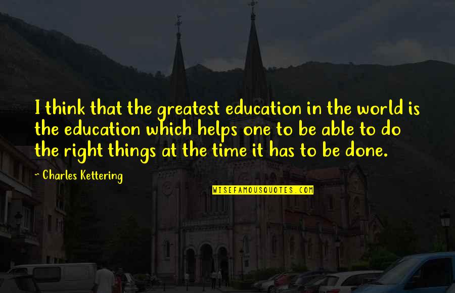 Figural Keyrings Quotes By Charles Kettering: I think that the greatest education in the