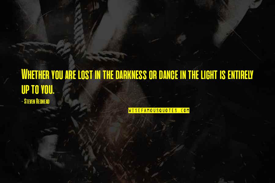 Figural Keyrings Quotes By Steven Redhead: Whether you are lost in the darkness or