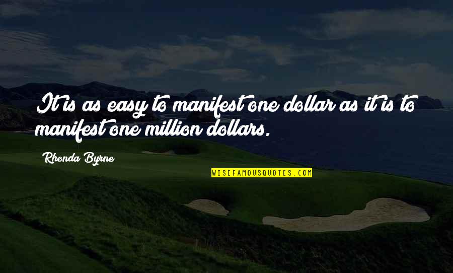 Figural Quotes By Rhonda Byrne: It is as easy to manifest one dollar