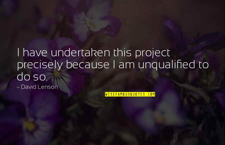 Figuration Sociology Quotes By David Lenson: I have undertaken this project precisely because I