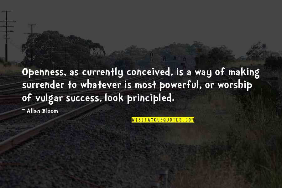 Figurative Blindness Quotes By Allan Bloom: Openness, as currently conceived, is a way of