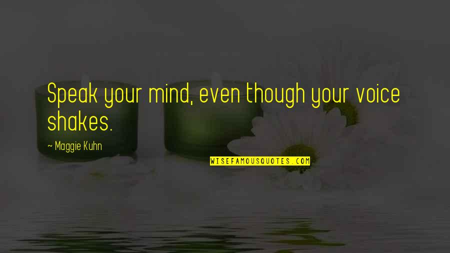 Figure 5 14 Quotes By Maggie Kuhn: Speak your mind, even though your voice shakes. Figure 5 14 Quotes By Maggie Kuhn: Speak your mind, even though your voice shakes.