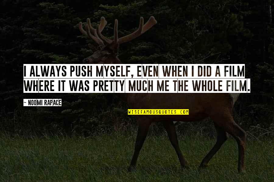 Figure 53 Quotes By Noomi Rapace: I always push myself, even when I did Figure 53 Quotes By Noomi Rapace: I always push myself, even when I did