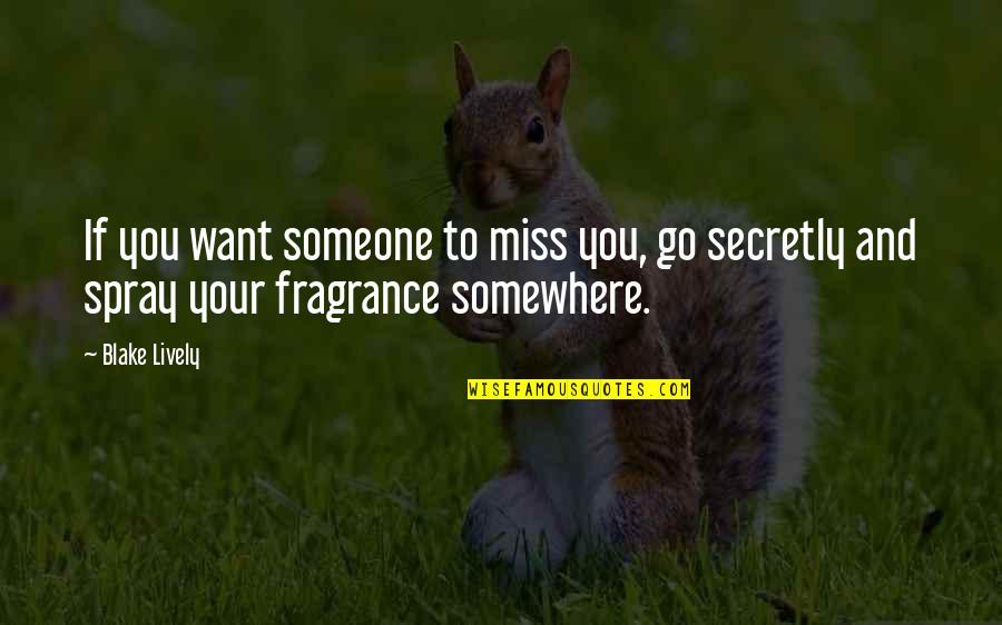 Figure And Ground Quotes By Blake Lively: If you want someone to miss you, go