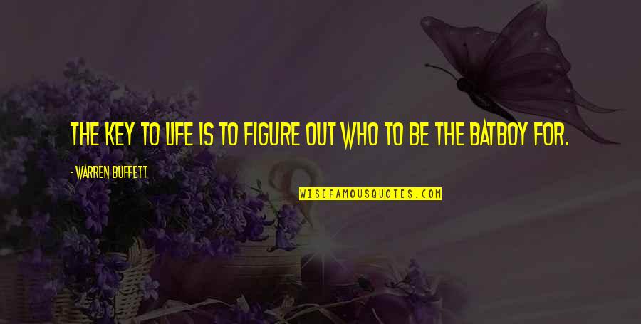 Figure Life Out Quotes By Warren Buffett: The key to life is to figure out
