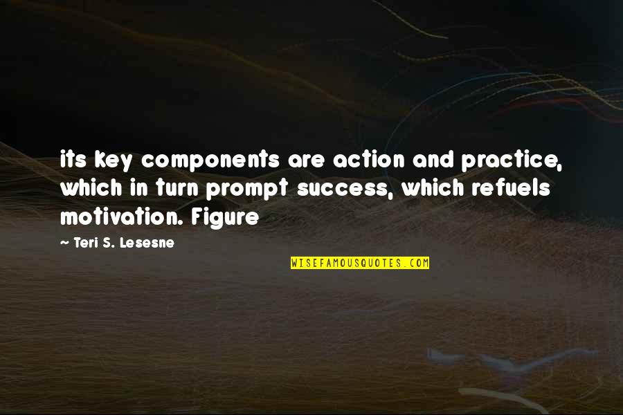 Figure Quotes By Teri S. Lesesne: its key components are action and practice, which