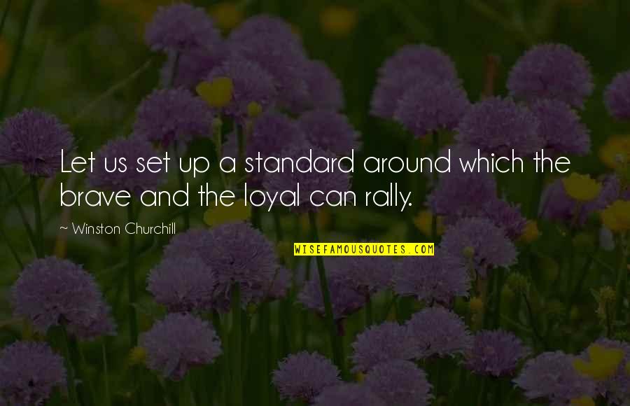Figure Skating Friend Quotes By Winston Churchill: Let us set up a standard around which Figure Skating Friend Quotes By Winston Churchill: Let us set up a standard around which