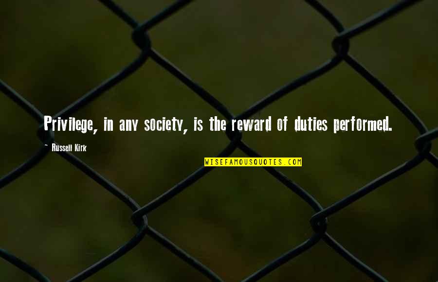 Figure Skating Friends Quotes By Russell Kirk: Privilege, in any society, is the reward of
