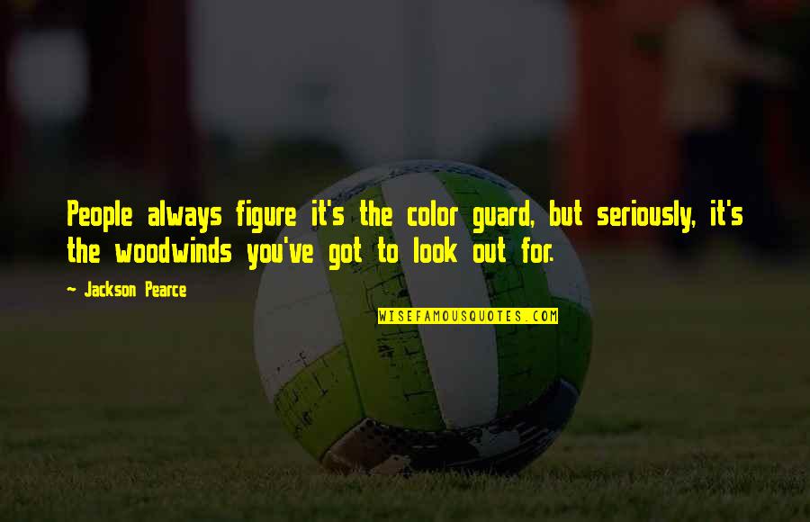 Figure You Out Quotes By Jackson Pearce: People always figure it's the color guard, but