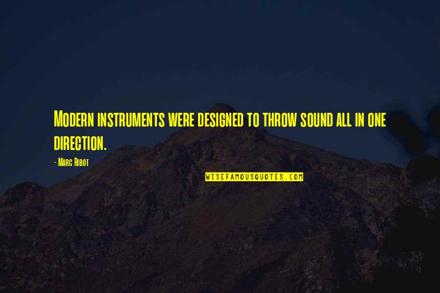 Figurehead Ship Quotes By Marc Ribot: Modern instruments were designed to throw sound all