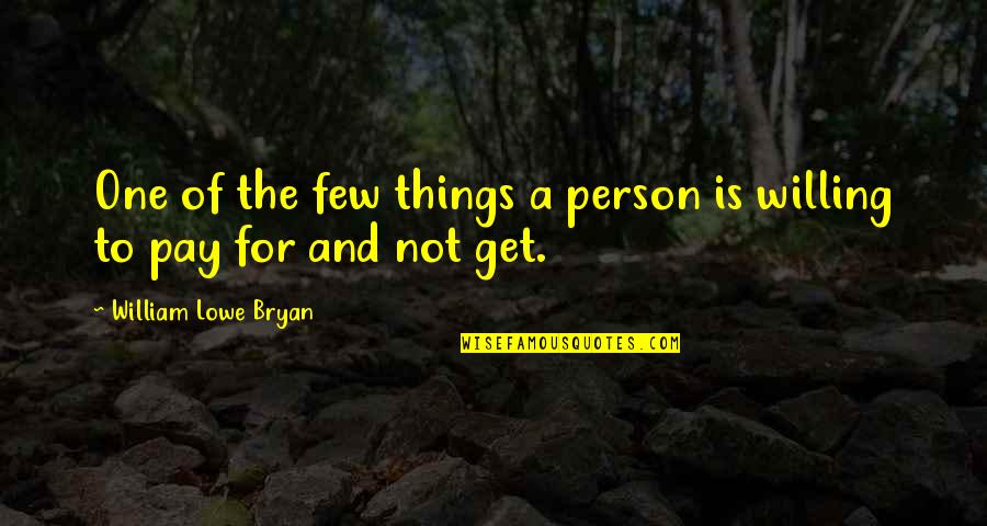 Figurilla Significado Quotes By William Lowe Bryan: One of the few things a person is Figurilla Significado Quotes By William Lowe Bryan: One of the few things a person is