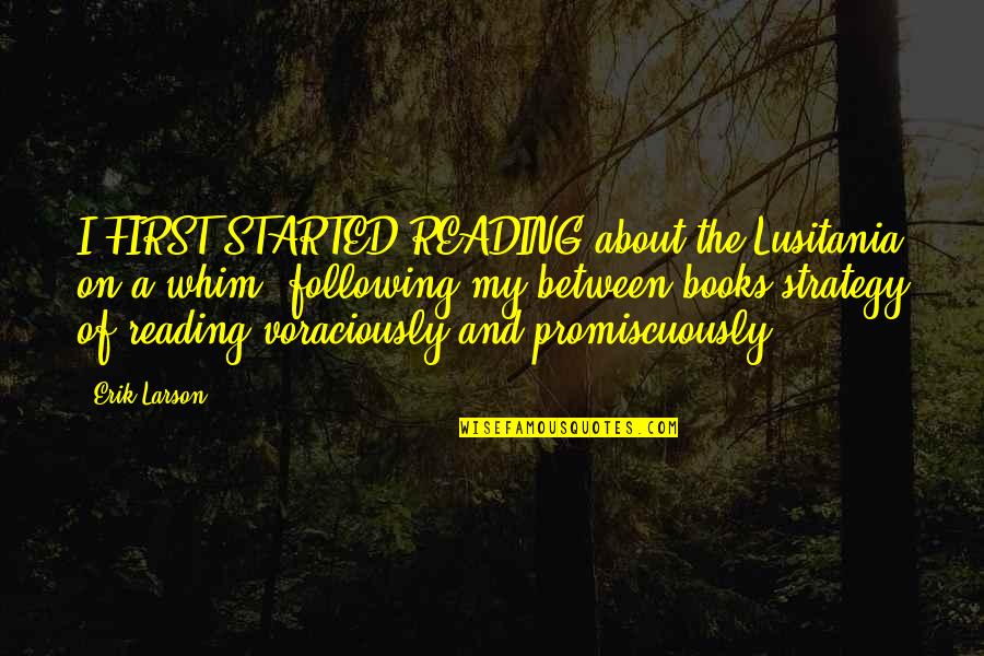 Figurines Made Quotes By Erik Larson: I FIRST STARTED READING about the Lusitania on