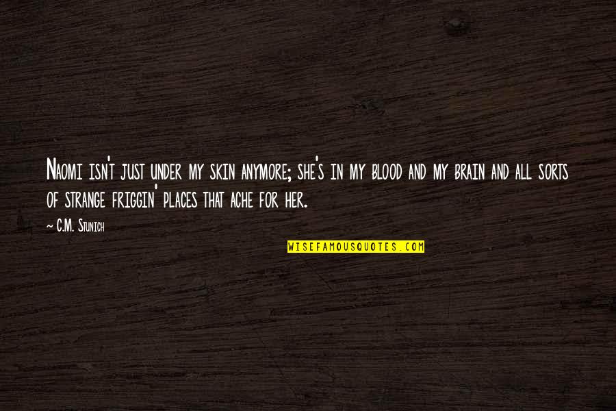 Figurines To Paint Quotes By C.M. Stunich: Naomi isn't just under my skin anymore; she's