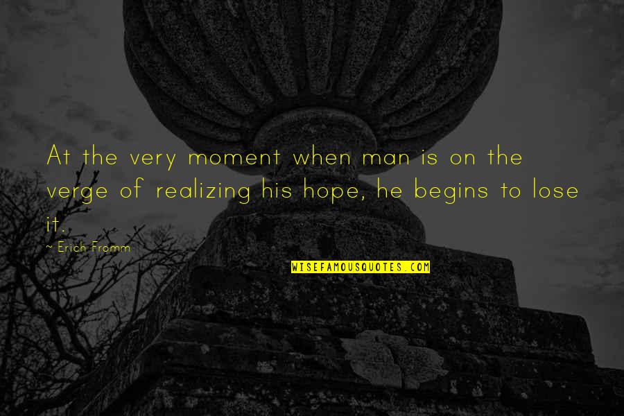 Figurines To Paint Quotes By Erich Fromm: At the very moment when man is on