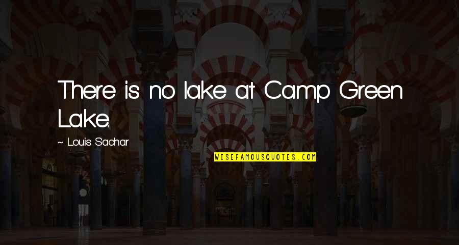 Figurines To Paint Quotes By Louis Sachar: There is no lake at Camp Green Lake.