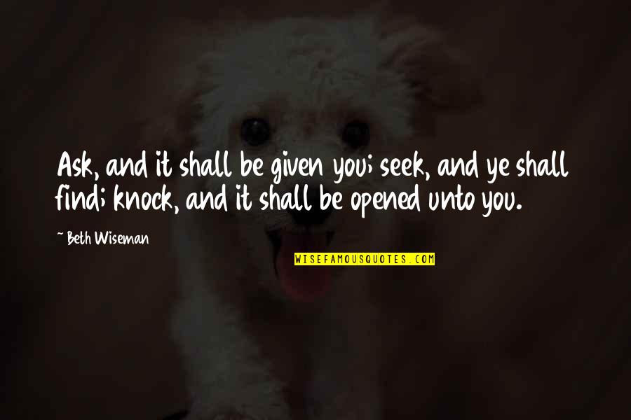 Figuring Life Out Quotes By Beth Wiseman: Ask, and it shall be given you; seek,