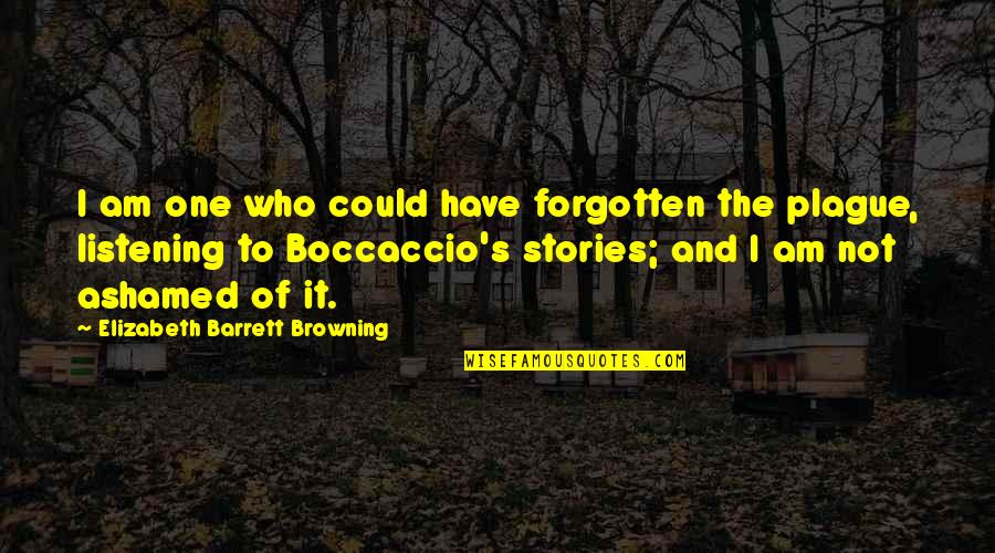 Figuring Someone Out Quotes By Elizabeth Barrett Browning: I am one who could have forgotten the