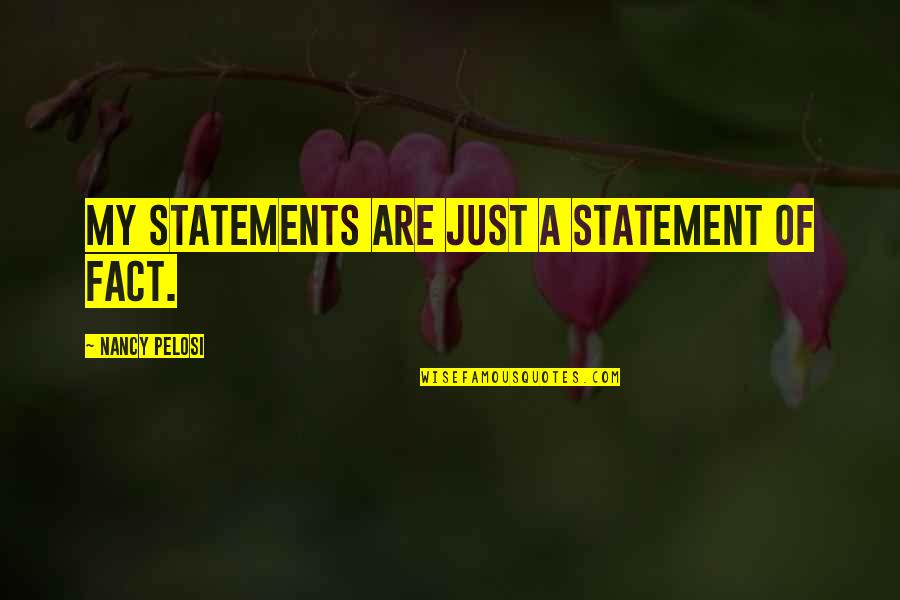 Figurinha Berasal Dari Quotes By Nancy Pelosi: My statements are just a statement of fact. Figurinha Berasal Dari Quotes By Nancy Pelosi: My statements are just a statement of fact.