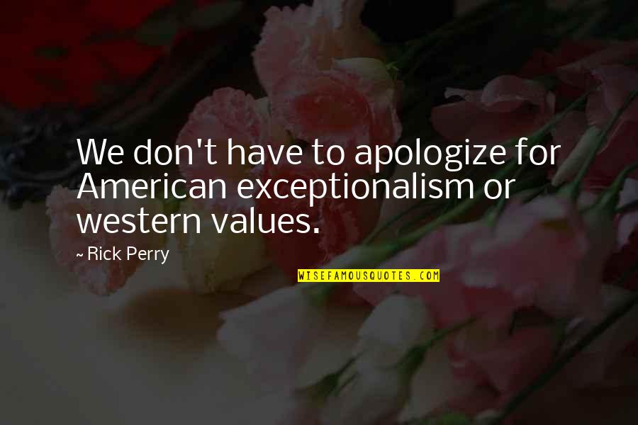 Figurinha Lirik Quotes By Rick Perry: We don't have to apologize for American exceptionalism