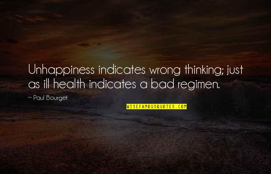 Figurka Jursky Quotes By Paul Bourget: Unhappiness indicates wrong thinking; just as ill health