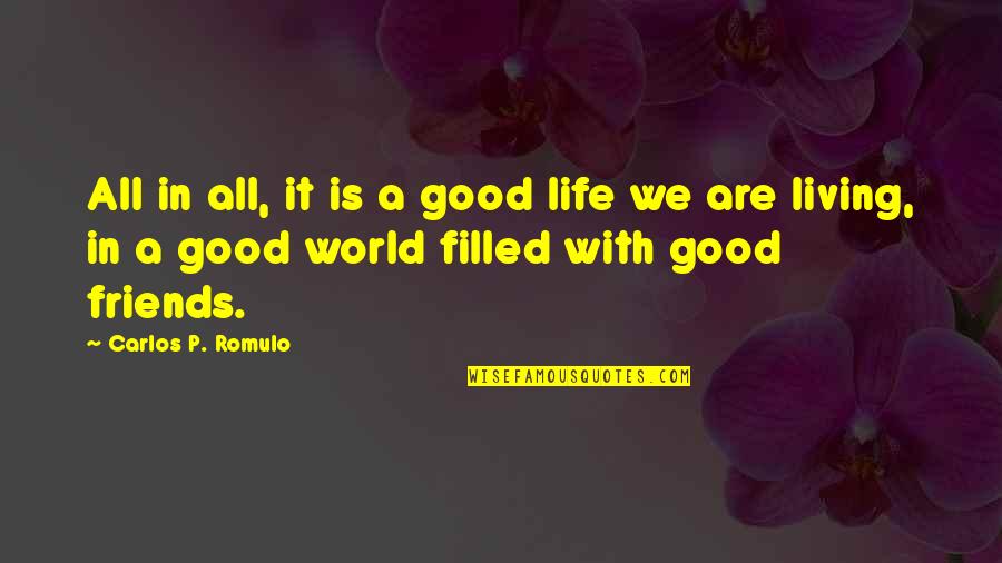 Figus Trucking Quotes By Carlos P. Romulo: All in all, it is a good life