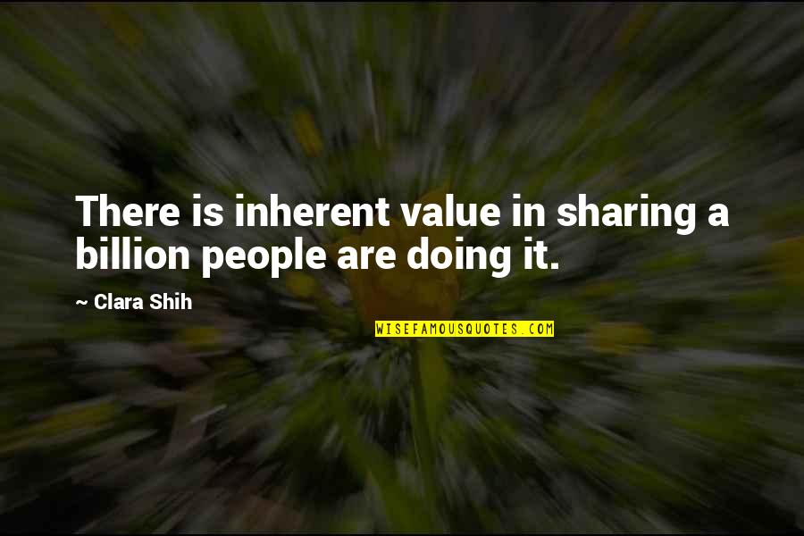 Figwood Quotes By Clara Shih: There is inherent value in sharing a billion