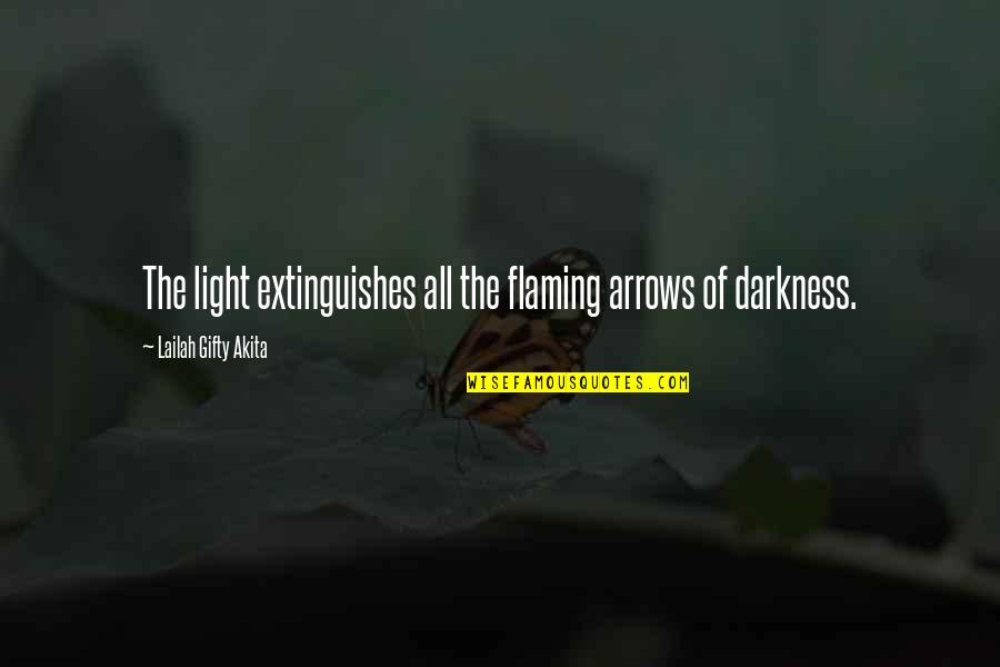 Figyelmen Quotes By Lailah Gifty Akita: The light extinguishes all the flaming arrows of Figyelmen Quotes By Lailah Gifty Akita: The light extinguishes all the flaming arrows of