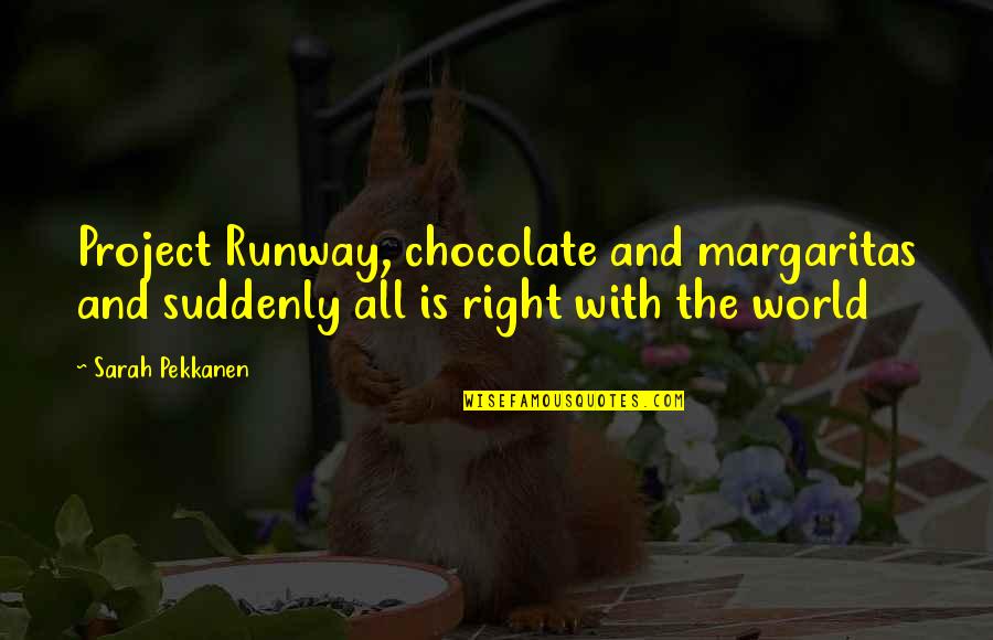Figyelmetlen Quotes By Sarah Pekkanen: Project Runway, chocolate and margaritas and suddenly all