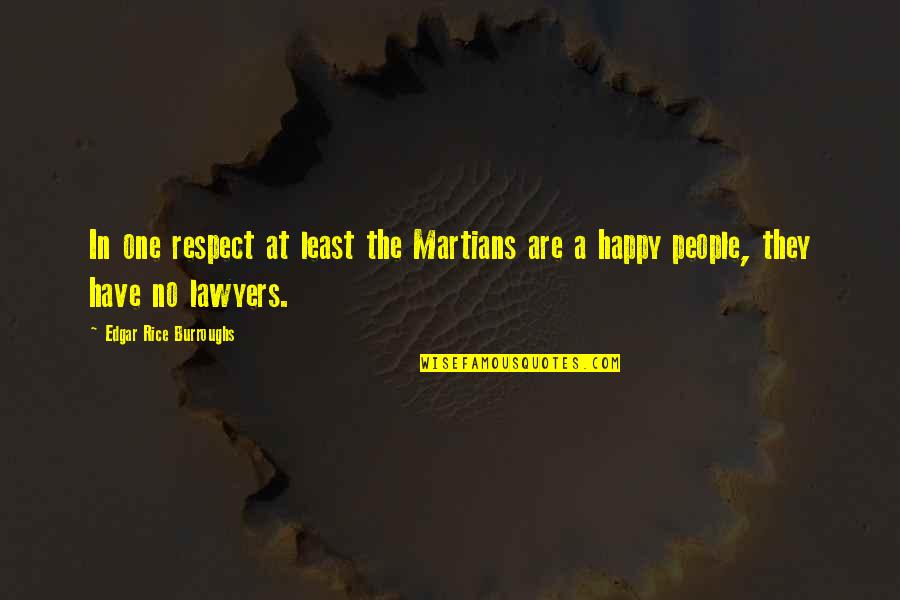 Fihris Quotes By Edgar Rice Burroughs: In one respect at least the Martians are Fihris Quotes By Edgar Rice Burroughs: In one respect at least the Martians are