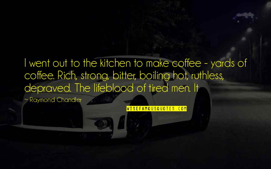 Fihris Quotes By Raymond Chandler: I went out to the kitchen to make Fihris Quotes By Raymond Chandler: I went out to the kitchen to make