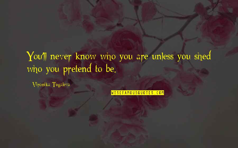 Fihrist Quotes By Vironika Tugaleva: You'll never know who you are unless you Fihrist Quotes By Vironika Tugaleva: You'll never know who you are unless you