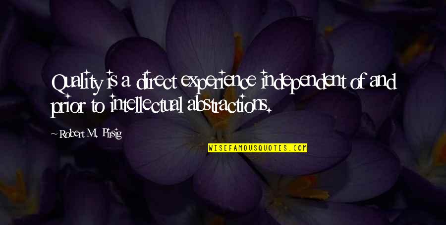 Fiindca Conjunctie Quotes By Robert M. Pirsig: Quality is a direct experience independent of and Fiindca Conjunctie Quotes By Robert M. Pirsig: Quality is a direct experience independent of and