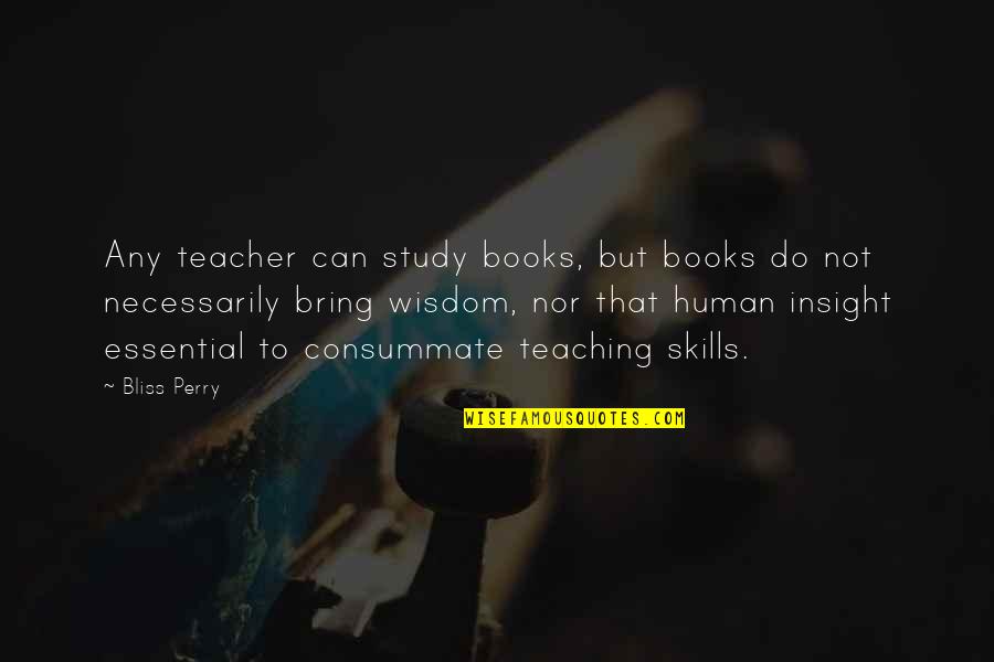 Fiingroup Quotes By Bliss Perry: Any teacher can study books, but books do