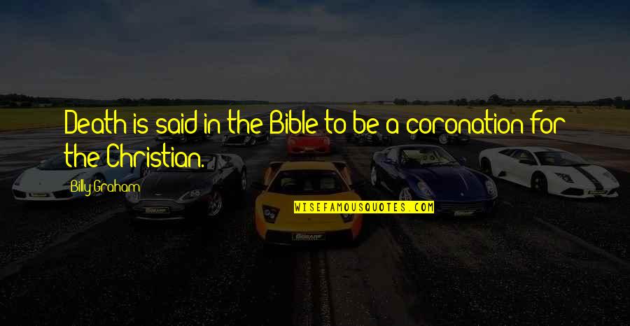 Fiinta Dex Quotes By Billy Graham: Death is said in the Bible to be