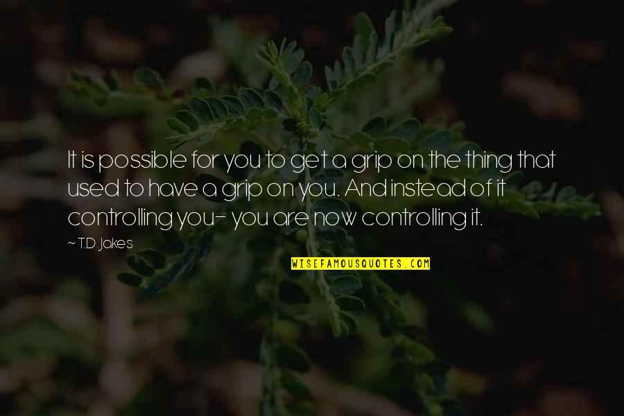 Fijan Food Quotes By T.D. Jakes: It is possible for you to get a Fijan Food Quotes By T.D. Jakes: It is possible for you to get a