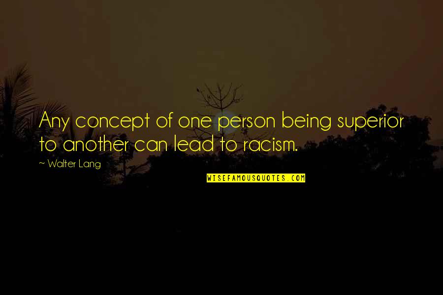 Fijan Raven Quotes By Walter Lang: Any concept of one person being superior to