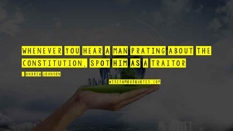 Fijne Vaderdag Quotes By Andrew Johnson: Whenever you hear a man prating about the