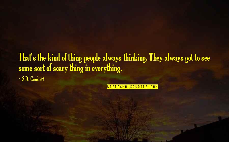 Fijne Week Quotes By S.D. Crockett: That's the kind of thing people always thinking.