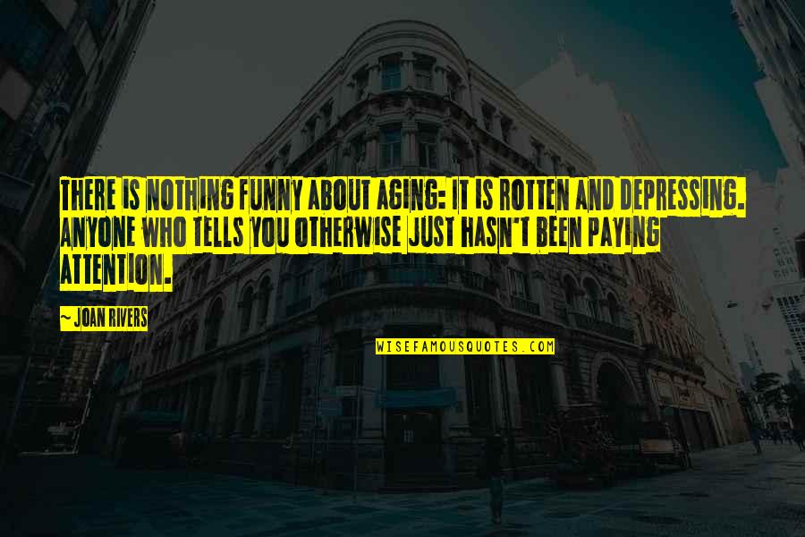 Fikile Nxumalo Quotes By Joan Rivers: There is nothing funny about aging: It is