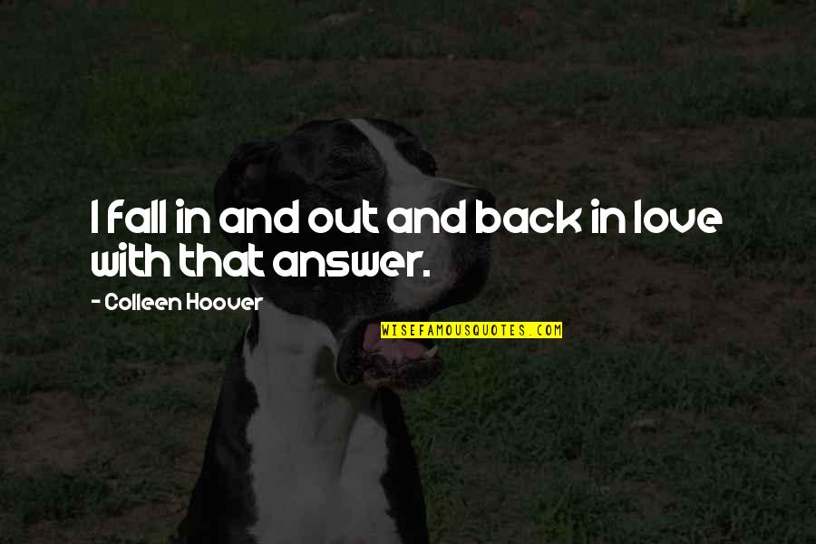 Fikiran Terbuka Quotes By Colleen Hoover: I fall in and out and back in