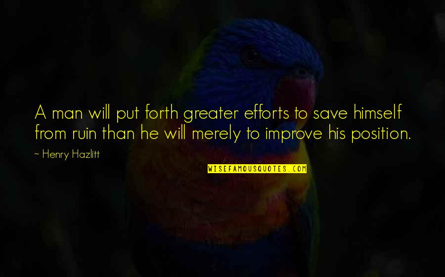 Fikiri Newton Quotes By Henry Hazlitt: A man will put forth greater efforts to Fikiri Newton Quotes By Henry Hazlitt: A man will put forth greater efforts to