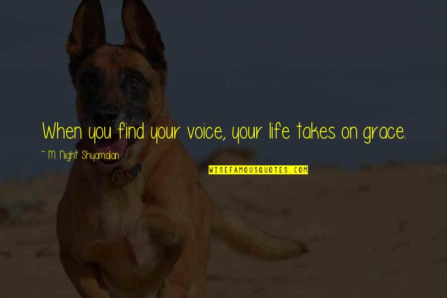 Fikiri Newton Quotes By M. Night Shyamalan: When you find your voice, your life takes Fikiri Newton Quotes By M. Night Shyamalan: When you find your voice, your life takes