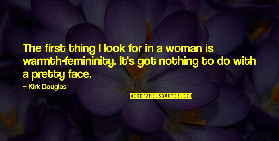 Fikirte Wagaw Quotes By Kirk Douglas: The first thing I look for in a Fikirte Wagaw Quotes By Kirk Douglas: The first thing I look for in a