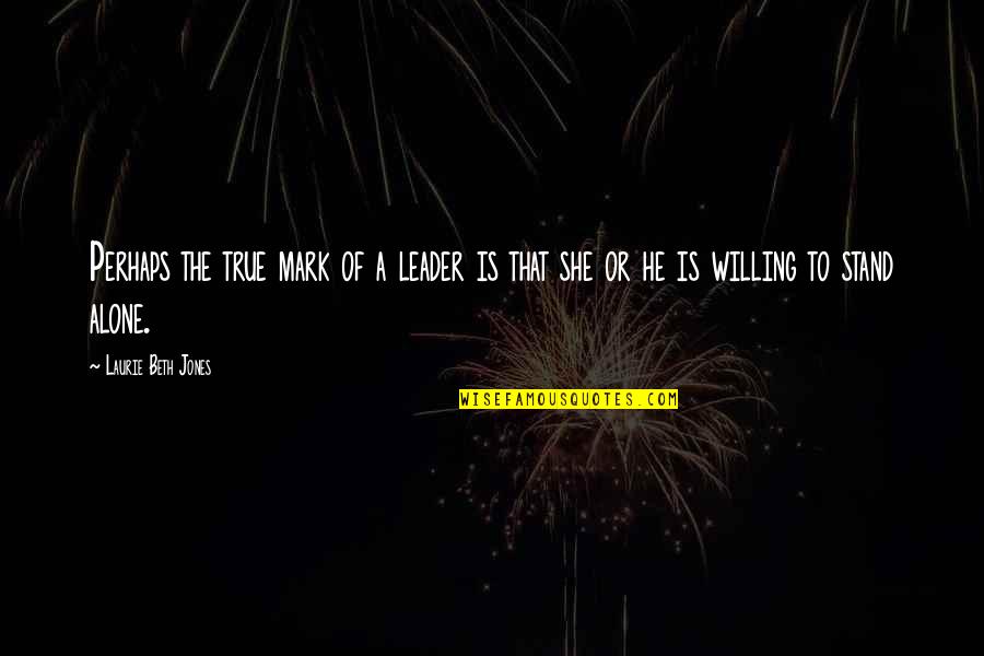 Fikret Quotes By Laurie Beth Jones: Perhaps the true mark of a leader is