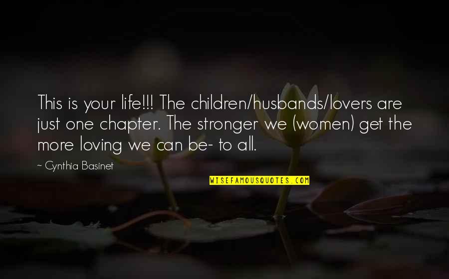 Fikri Ibrahim Quotes By Cynthia Basinet: This is your life!!! The children/husbands/lovers are just Fikri Ibrahim Quotes By Cynthia Basinet: This is your life!!! The children/husbands/lovers are just