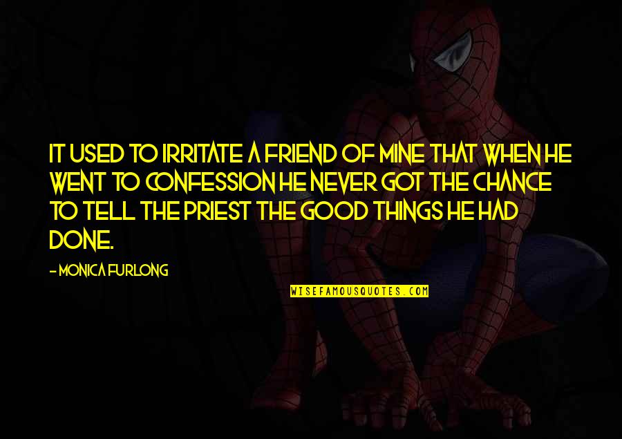 Fikri Ibrahim Quotes By Monica Furlong: It used to irritate a friend of mine Fikri Ibrahim Quotes By Monica Furlong: It used to irritate a friend of mine
